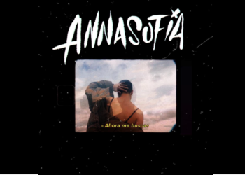 ‘AHORA ME BUSCAS’ EL NUEVO SENCILLO DE LA CANTANTE Y COMPOSITORA ANNASOFIA