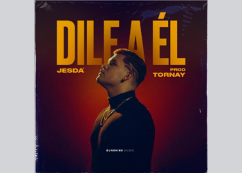 DEBUTANDO EN EL GÉNERO URBANO JESDA PRESENTA SU NUEVO SENCILLO ‘DILE A ÉL’