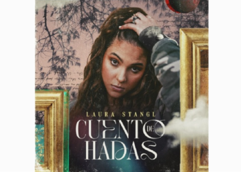 LAURA STANGL LANZA SU NUEVO SENCILLO ‘CUENTO DE HADAS’
