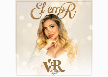 VALERIA RICO LE CANTA A UNA TRAICIÓN DEL AMOR EN SU SENCILLO ‘EL ERROR’